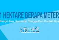 Nanti akan diberikan rumus yang berlaku. 1 Hektar Berapa Kaki Persegi