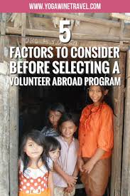 5 Key Factors To Consider When Choosing A Volunteer Abroad Program Volunteer Abroad Programs Volunteer Abroad Volunteer