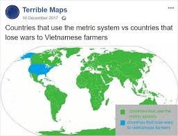 Countries That Use The Metric System Vs Countries That Lose Wars To Vietnamese Farmers Funny Pictures Humor Memes