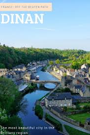 Dinan The Most Beautiful Medieval Town In Northern France France Travel Guide France Travel Travel Photography