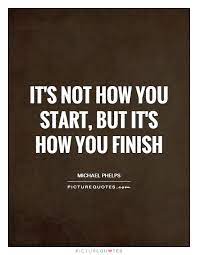 It S Not How You Start But It S How You Finish Picture Quotes