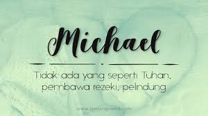 Faida abrina artinya anak perempuan yang menjadi pembawa rezeki dan keberuntungan di keluarganya. Arti Nama Michael Tentangnama
