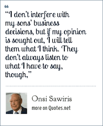 1,281 likes · 31 talking about this. Onsi Sawiris I Don T Interfere With My Sons Business Decisions But If My Opinion Is Sought Out I Will Tell Them What I Think They Don T Always Listen To What I Have