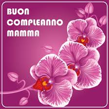 Fiori per compleanno in italy: Buon Compleanno Mamma Auguri Frasi E Immagini Piu Belle