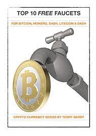 Best bitcoin faucet bitcoin faucets are sites that dispense a small amount of bitcoins (aka satoshi) for free of charge, all you have to do is complete simple tasks like submit a captcha or view ads. Amazon Com Top 10 Faucets For Bitcoin Monero Dash Litecoin Doge Get Free Bitcoin Crypto Currency Series Ebook Derby Terry Kindle Store