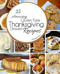 Preparing the thanksgiving meal can pose a host of challenges: 25 Gluten Free Thanksgiving Desserts Onecreativemommy Com