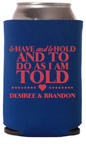 Full color edge to edge imprinting! 18 Of The Funniest Wedding Koozies That Guests Will Want To Keep
