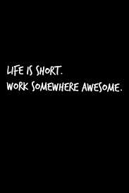 Work Somewhere Awesome Don T Waste Your Passion And Talent Job Quotes My Job Quote Work Quotes