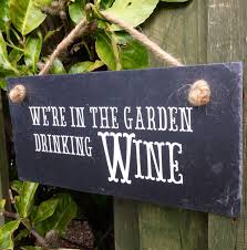 Wine Lover Gift We Re In The Garden Drinking Etsy Wine Signs Rustic Garden Decor Slate Signs