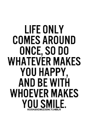 They say you only live once quote. Bild Von Dora Somogyvari Words Life Quotes To Live By Wisdom Quotes