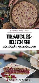 Glutenfreier Schwabischer Traubleskuchen Mein Liebster Spatsommerkuchen Rezept Traubleskuchen Lebensmittel Essen Schwabische Rezepte
