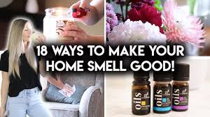 How to keep your home smell wonderful? How To Make Your House Smell Amazing Youtube