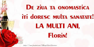 Felicitari De Ziua Numelui De Ziua Ta Onomastica Iti Doresc Multa Sanatate La Multi Ani Florin Movie Posters Florin Poster