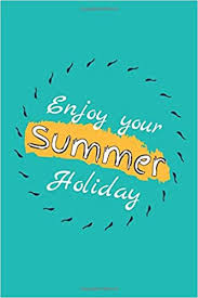 Upload, livestream, and create your own videos, all in hd. Enjoy Your Summer Holiday Notebook Journal Wonderful Notebook With Best Design And Fantastic Colors Arts Hb 9798666451533 Amazon Com Books