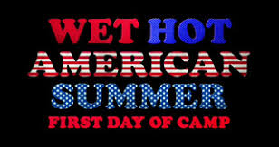 Watch wet hot american summer online free. Wet Hot American Summer First Day Of Camp Wikipedia