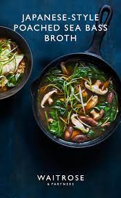 Japanese Style Poached Sea Bass Broth Waitrose Food Clean Eating Recipes For Dinner Inexpensive Dinners