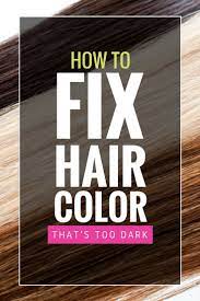 Simple Ways To Fix Hair Color That S Too Dark Lightening Dark Hair Lighten Dyed Hair Dark Hair Dye