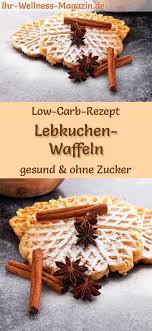 Low Carb Lebkuchen Waffeln Gesundes Susses Waffel Rezept Susse Waffeln Waffeln Rezept Low Carb Rezepte