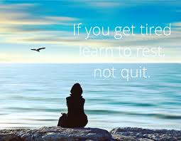 If You Re Tired Learn To Rest Not To Quit If You Are Tired Learn To Rest Not Quit Quote Quites Pictures Movie Posters