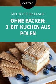 Ohne Backen Cremiger 3 Bit Kuchen Aus Polen Desired De Rezept In 2020 Kuchen Kuchen Und Torten Backen