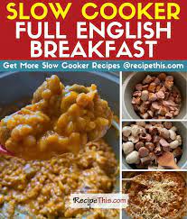 Recipe This Slow Cooker English Breakfast Recipe Slow Cooker Recipes Slow Cooker Breakfast Recipe Slow Cooker Dinner
