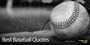 Quotes about love and baseball. Best Baseball Quotes From Players Movies More Justbats Blog