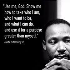 Whats a king to a god. Martin Luther King Jr Use Me God Show Me How To Take Who I Am Who I Want To Be Martin Luther King Quotes Martin Luther King Jr Quotes Martin