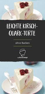 Kirsch Quark Torte Rezept Kuchen Und Torten Torte Ohne Backen Kasekuchen Rezept Mit Quark