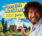 Amazon.com: Happy Little Accidents: The Wit & Wisdom of Bob Ross ...