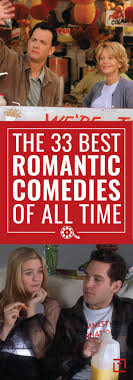 The 33 Best Romantic Comedies Of All Time Best Romantic Comedies Romantic Comedy Movies Good Comedy Movies