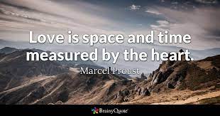 It is the policy of the united states that activities in space should be devoted to peaceful purposes for the benefit of all mankind. Marcel Proust Love Is Space And Time Measured By The