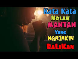 Check spelling or type a new query. Kata Kata Bijak Nolak Mantan Yang Ngajakin Balikan Youtube