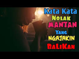 Membicarakan tentang dia membuatmu sulit untuk melupakannya. Kata Kata Bijak Nolak Mantan Yang Ngajakin Balikan Youtube