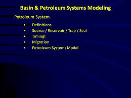 Basin Petroleum Systems Modeling Ppt Video Online Download
