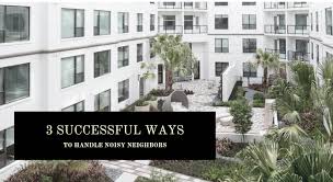 Check spelling or type a new query. 3 Successful Ways To Handle Noisy Neighbors Camdenliving Com Amy Kirby