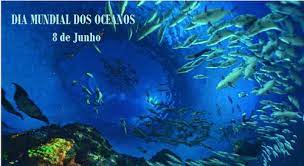 O tema desse ano é inovação para um oceano sustentável. Dia Mundial Dos Oceanos Be Castanheira De Pera
