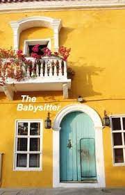 The Babysitter E D Chapter 1 Yellow Aesthetic Yellow Houses Yellow Aesthetics
