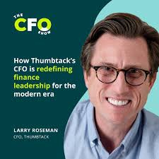 Thumbtack CFO Larry Roseman shares how he's reshaping finance leaders...