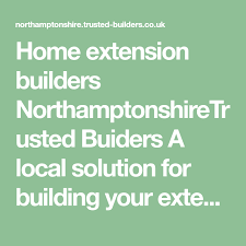 Home Extension Builders Northamptonshiretrusted Buiders A Local Solution For Building Your Extension Northamptonshire Cool Photos Love Photos Cool Pictures