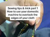 Sewing Tips: How to Overlock Clothes with Your Domestic Machine