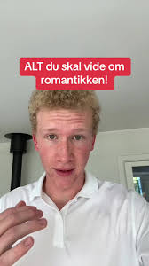 ALT du skal vide om romantikken!