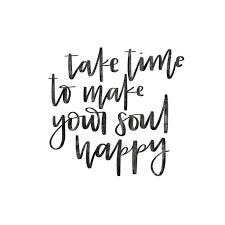 Take Time To Make Your Soul Happy Printable Calligraphy Digital Download Relax Quotes Time To Relax Quotes Me Time Quotes