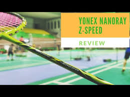 If you have to force your opponents into the back of the court with the quickest shots and fastest smashes, then this racquet provides the fastest smash of as. Yonex Nanoray Z Speed Review And Playtest Youtube