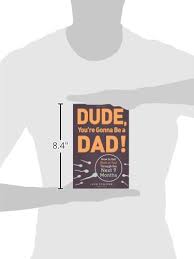 Check spelling or type a new query. Dude You Re Gonna Be A Dad How To Get Both Of You Through The Next 9 Months Pfeiffer John 0045079505360 Amazon Com Books