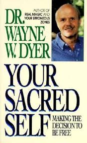 Your Sacred Self by Wayne W. Dyer