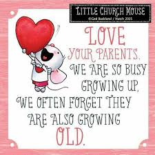 Love Your Parents We Are So Busy Growing Up We Often Forget They Are Also Growing Old Love Your Parents We Are So Busy Growing Up We Often Forget They Are Growing Old Little Church Mou Friends Quotes Life Quotes Bestfriend Quotes For Girls