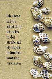 Teks Jes 58 11 Afrikaans Scripture Afrikaans Afrikaans Quotes Goeie More