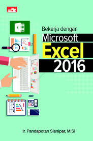 Buka dokumen atau buku kerja dengan lembar yang diproteksi pada microsoft excel. Jual Buku Bekerja Dengan Microsoft Excel 2016 Oleh Ir Pandapotan Sianipar Gramedia Digital Indonesia