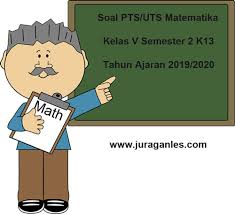 Soal ipa kelas 7 semester 2 dan kunci jawaban 2019. Soal Pts Uts Matematika Kelas 5 Semester 2 Tahun Ajaran 2019 2020 Juragan Les