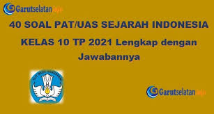 Pas materi bahasa indonesia kelas 10 sma smk ma semester 2 genap tahun 2021. Soal Pat Uas Sejarah Indonesia Kelas 10 Tahun 2021 Lengkap Dengan Jawabannya